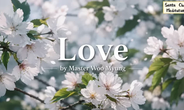 💖 Love: The Purest Human Quality That Brings Unity | Master Woo Myung | Santa Clara Meditation
