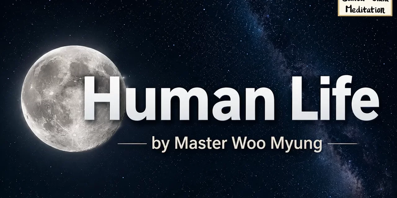 πΏ Human Life: let go of desires and return to Truth | Master Woo Myung | Santa Clara Meditation