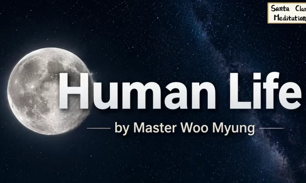 🌿 Human Life: let go of desires and return to Truth | Master Woo Myung | Santa Clara Meditation