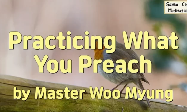 🌿 Practicing What You Preach: becoming Truth in thought and action | Master Woo Myung | Santa Clara Meditation
