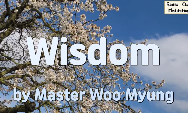 🎈 Wisdom: True Knowing Comes Only from the Consciousness of God | Master Woo Myung | Santa Clara Meditation