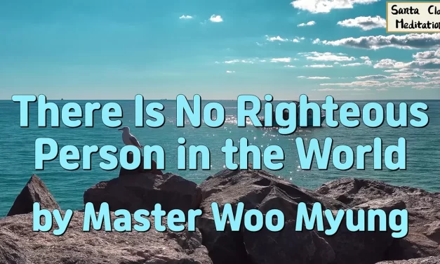🌥️ There Is No Righteous Person in the World | Master Woo Myung | Santa Clara Meditation