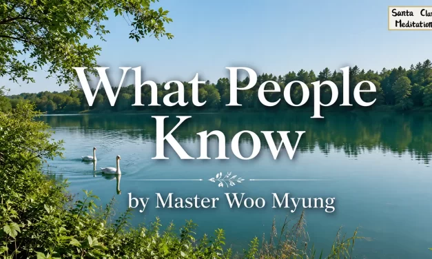 🧩 What People Know: Discarding Self-Centered Knowledge to Realize Truth | Master Woo Myung | Santa Clara Meditation