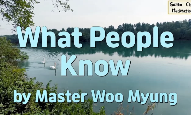 🧩 What People Know: Discarding Self-Centered Knowledge to Realize Truth | Master Woo Myung | Santa Clara Meditation