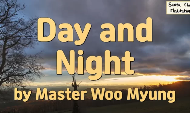 🌞 Day and Night: Be Without Discrimination, Whether in Wealth or Poverty | Master Woo Myung | Santa Clara Meditation