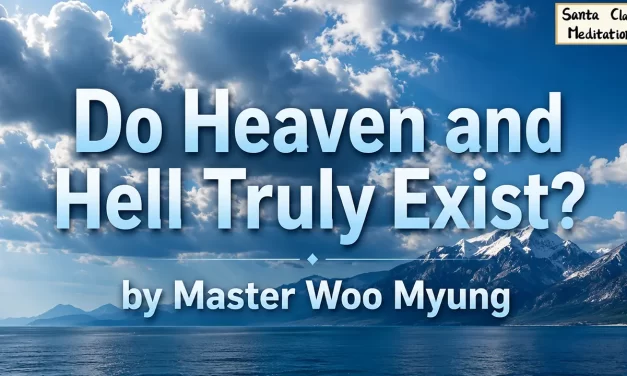 🌌 Do Heaven and Hell Truly Exist? | Master Woo Myung | Santa Clara Meditation