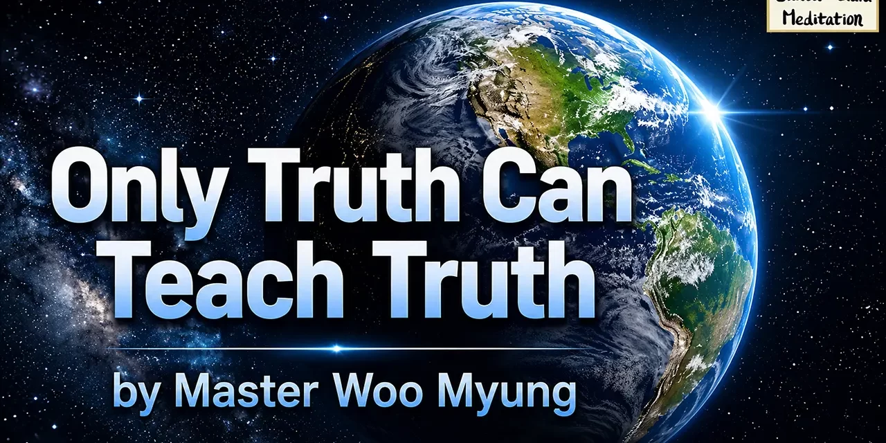💫 Only Truth Can Teach Truth | Master Woo Myung | Santa Clara Meditation