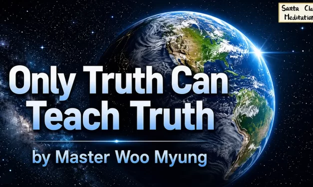 💫 Only Truth Can Teach Truth | Master Woo Myung | Santa Clara Meditation
