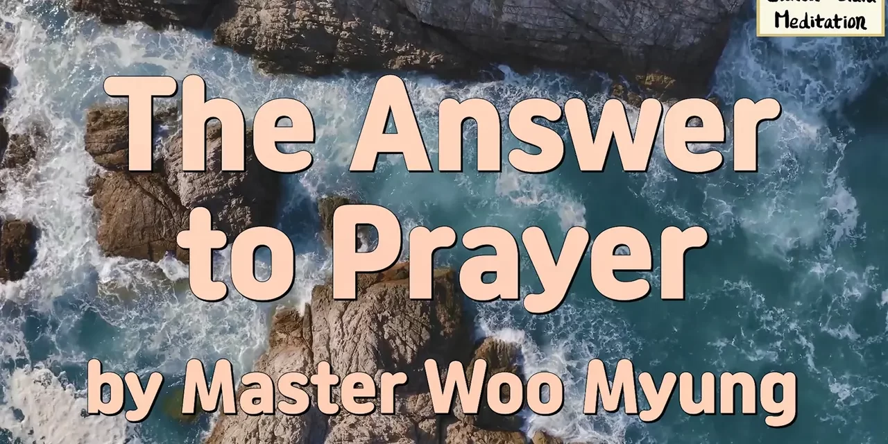 🙏 The Answer to Prayer: Hearing the Voice of Truth Beyond Delusion | Master Woo Myung | Santa Clara Meditation