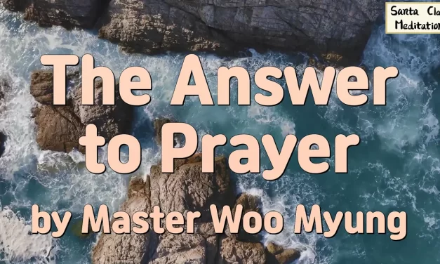 🙏 The Answer to Prayer: Hearing the Voice of Truth Beyond Delusion | Master Woo Myung | Santa Clara Meditation