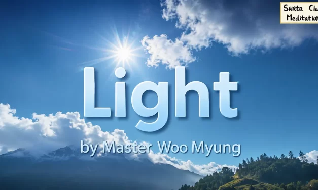 🌟 Light: From Blame and Attachment to Awakening Through the Universe’s Will | Master Woo Myung | Santa Clara Meditation