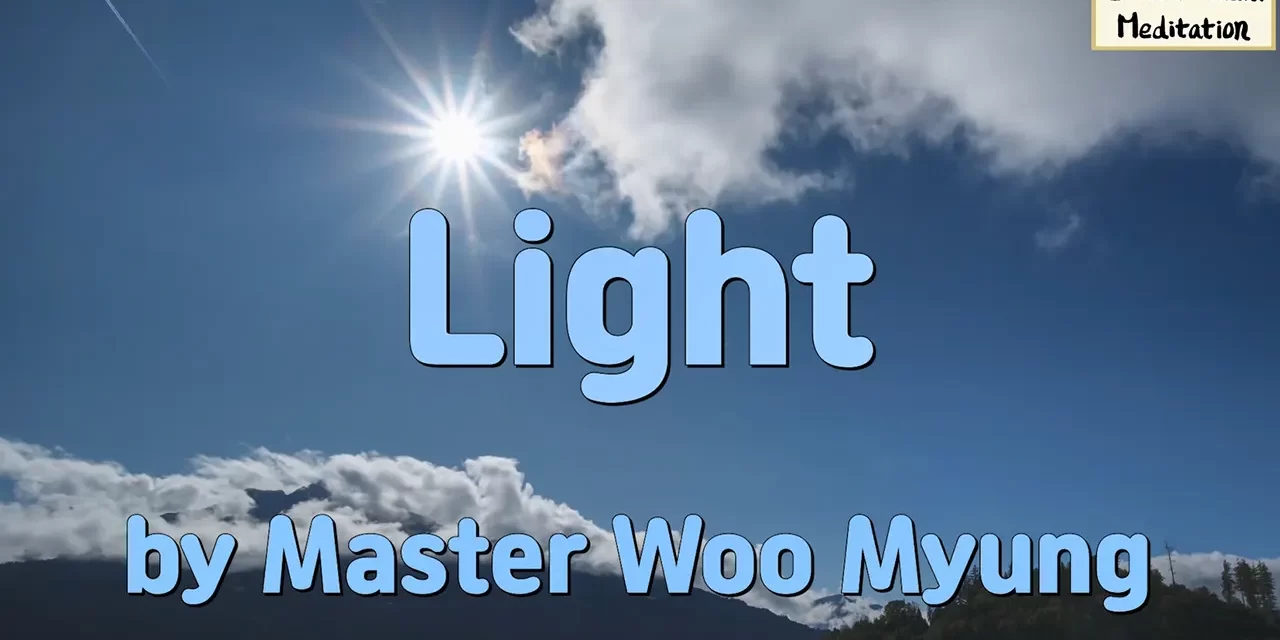 🌟 Light: From Blame and Attachment to Awakening Through the Universe’s Will | Master Woo Myung | Santa Clara Meditation