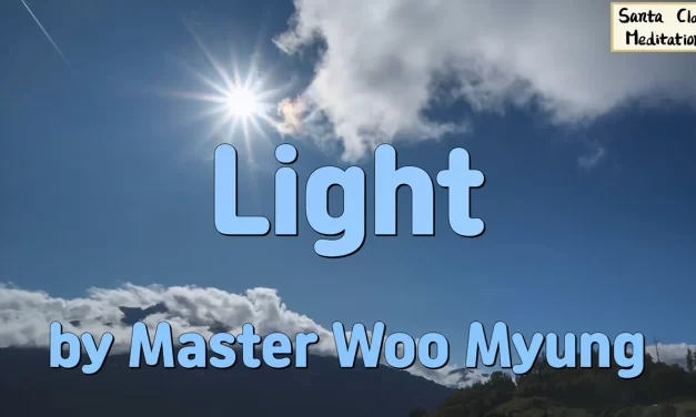 🌟 Light: From Blame and Attachment to Awakening Through the Universe’s Will | Master Woo Myung | Santa Clara Meditation