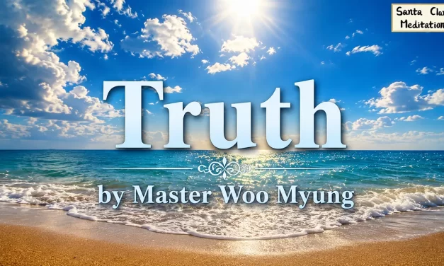 🌟 Truth: finding real Truth | Master Woo Myung | Santa Clara Meditation