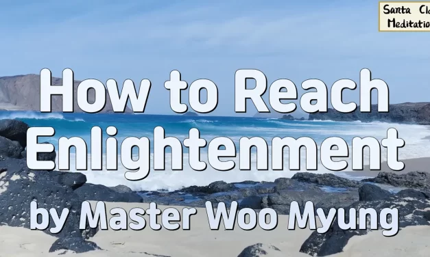 🌠 How to Reach Enlightenment: From Illusion to the Universe Mind of God | Master Woo Myung | Santa Clara Meditation