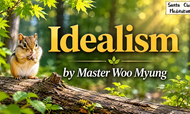 🌸 Idealism: how to realize the true ideal world through Truth | Master Woo Myung | Santa Clara Meditation