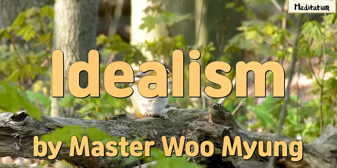 🌸 Idealism: how to realize the true ideal world through Truth | Master Woo Myung | Santa Clara Meditation