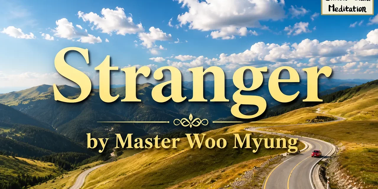 πΌ Stranger: recognizing the true savior among us | Master Woo Myung | Santa Clara Meditation