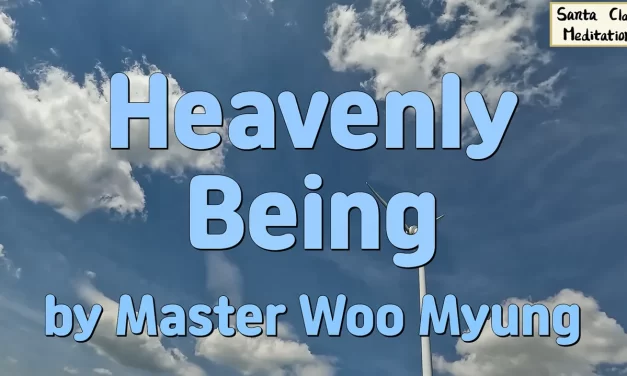 🌠 Heavenly Being: The One Who Has Come from Heaven, Unknown Yet Among Us | Master Woo Myung | Santa Clara Meditation