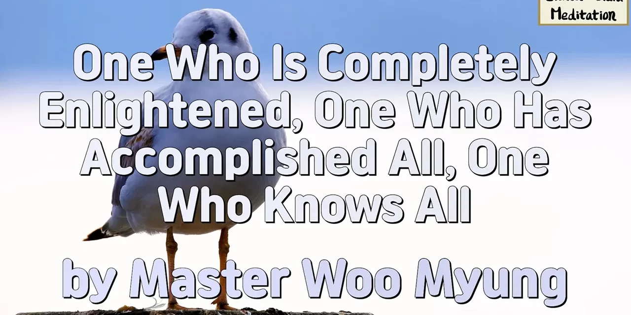 🌈 One Who Is Completely Enlightened, One Who Has Accomplished All, One Who Knows All | Master Woo Myung | Santa Clara Meditation