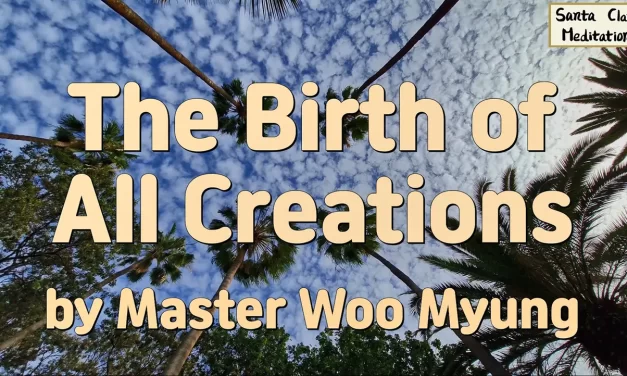 🌅 The Birth of All Creations: Karma, Non-Existence, and Rebirth into Paradise | Master Woo Myung | Santa Clara Meditation