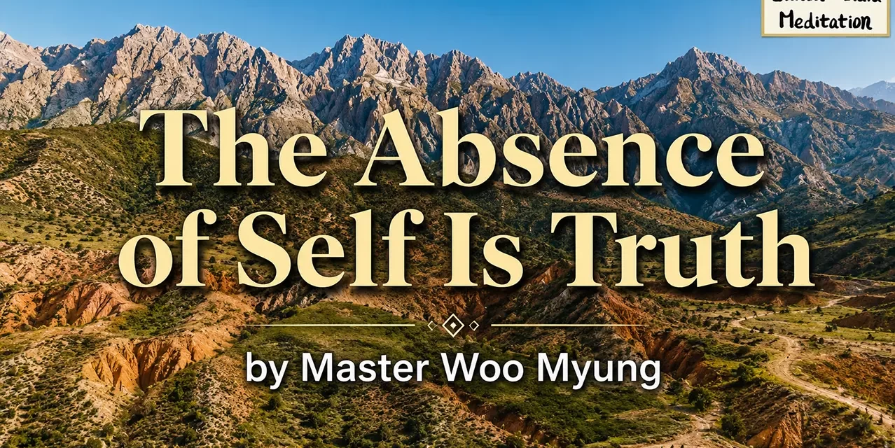 🌕 The Absence of Self Is Truth: Oneness, Rebirth, and the Land of Eternal Life | Master Woo Myung | Santa Clara Meditation