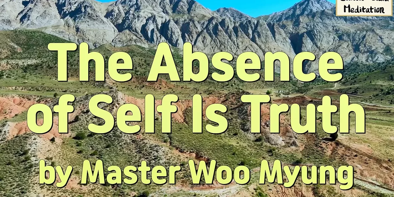 🌕 The Absence of Self Is Truth: Oneness, Rebirth, and the Land of Eternal Life | Master Woo Myung | Santa Clara Meditation
