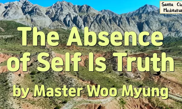 🌕 The Absence of Self Is Truth: Oneness, Rebirth, and the Land of Eternal Life | Master Woo Myung | Santa Clara Meditation