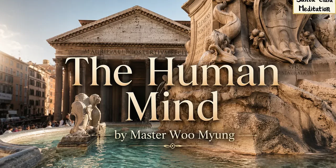 π The Human Mind: illusion vs Truth | Master Woo Myung | Santa Clara Meditation