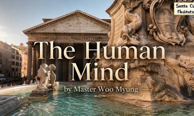 🌌 The Human Mind: illusion vs Truth | Master Woo Myung | Santa Clara Meditation
