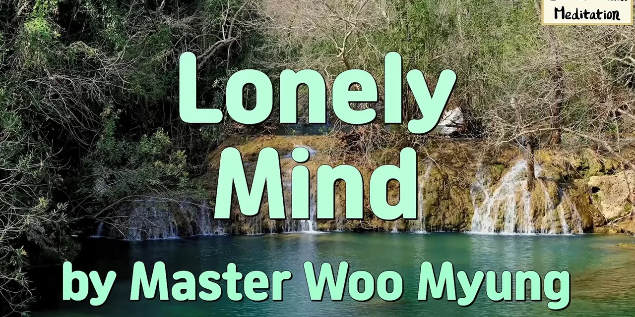 🌙 Lonely Mind: The Silent Burden of Truth and Enlightenment | Master Woo Myung | Santa Clara Meditation