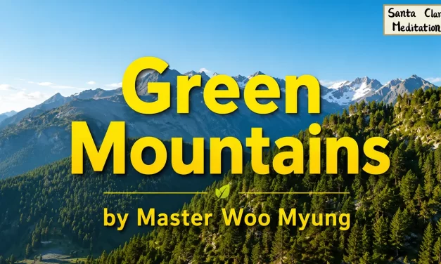 🌿 Green Mountains: The Invisible Truth of the Mind | Master Woo Myung | Santa Clara Meditation