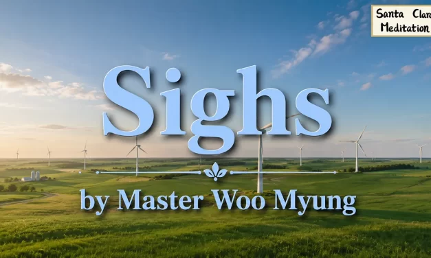 🌬️ Sighs: How Time Turns Into Regret When the Mind Is Not Cleansed | Master Woo Myung | Santa Clara Meditation