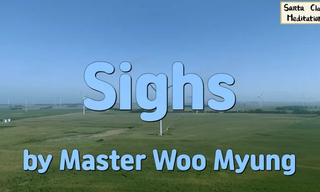 🌬️ Sighs: How Time Turns Into Regret When the Mind Is Not Cleansed | Master Woo Myung | Santa Clara Meditation