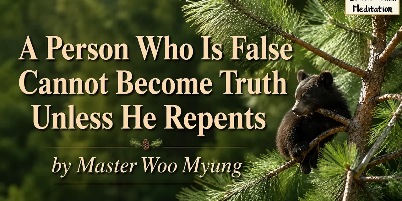 π A Person Who Is False Cannot Become Truth Unless He Repents: Discard Falseness and Be Reborn | Master Woo Myung | Santa Clara Meditation