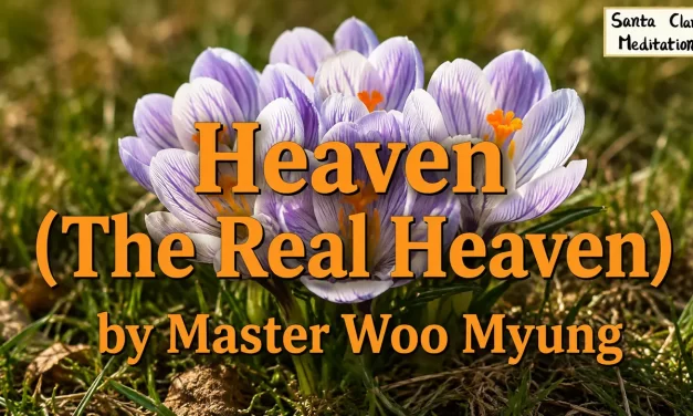 🌤️ Heaven (The Real Heaven): Where the True World Exists Within You | Master Woo Myung | Santa Clara Meditation
