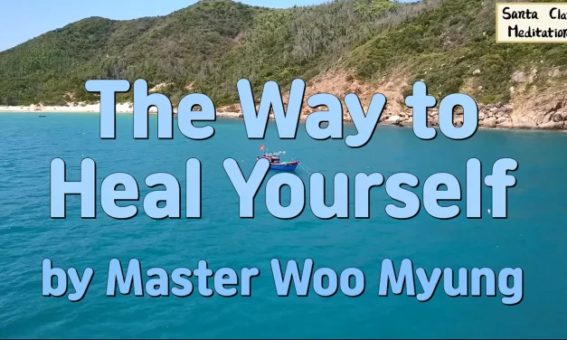 🌿 The Way to Heal Yourself: Discarding the False Mind to Recover Body and Spirit | Master Woo Myung | Santa Clara Meditation