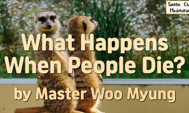 🌅 What Happens When People Die?: The Truth About Life, Death, and Eternal Existence | Master Woo Myung | Santa Clara Meditation