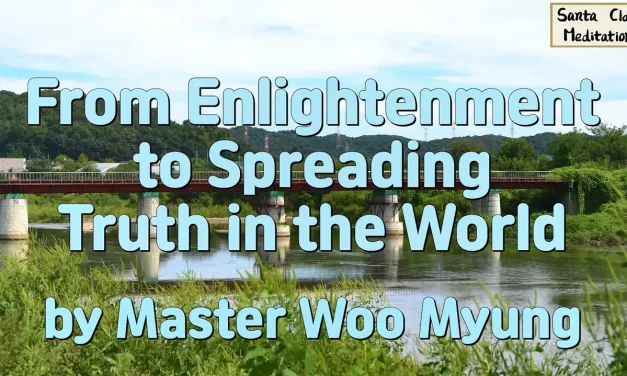 🌈 From Enlightenment to Spreading Truth in the World | Master Woo Myung | Santa Clara Meditation