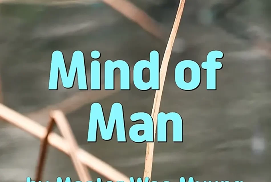 🎈 MIND OF MAN: DISCARDING THE FALSE SELF TO FIND THE TRUE MIND | MASTER WOO MYUNG | SANTA CLARA MEDITATION
