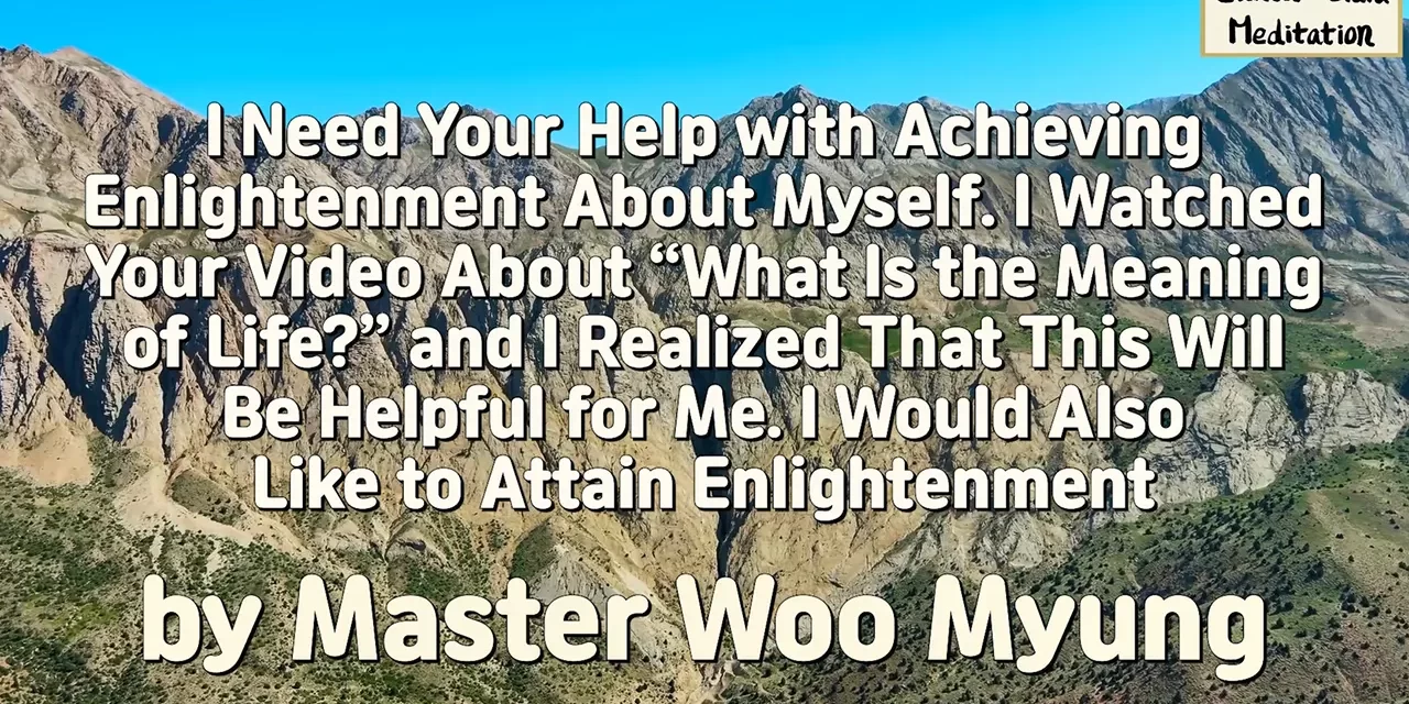 🌈 ACHIEVING ENLIGHTENMENT ABOUT MYSELF | MASTER WOO MYUNG | SANTA CLARA MEDITATION