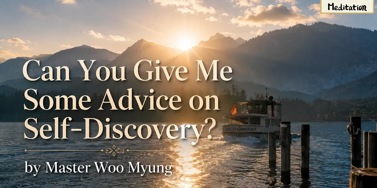 ✨ CAN YOU GIVE ME SOME ADVICE ON SELF-DISCOVERY? | MASTER WOO MYUNG | SANTA CLARA MEDITATION