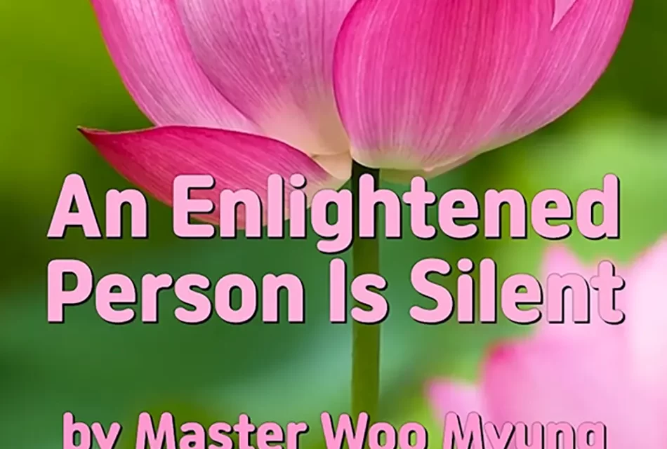 🕊️ AN ENLIGHTENED PERSON IS SILENT: LIVING WITH THE MIND OF TRUTH | MASTER WOO MYUNG | SANTA CLARA MEDITATION