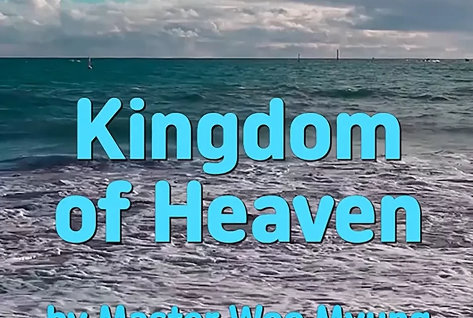 👑 KINGDOM OF HEAVEN: LIVING IN TRUTH BEYOND THE HUMAN WORLD | MASTER WOO MYUNG | SANTA CLARA MEDITATION