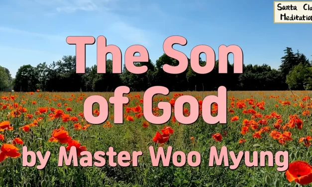 🌟 The Son of God: To Be Reborn as the Eternal God Who Lives for All | Master Woo Myung | Santa Clara Meditation