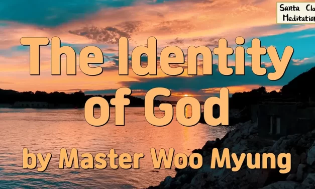 🌌 The Identity of God: The Universe Before the Universe and the Source of All Creations | Master Woo Myung | Santa Clara Meditation