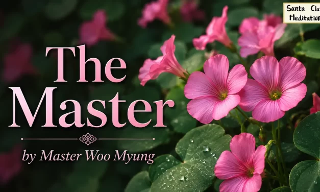 🌄 The Master: To Be Truly Alive Is To Become the Universe Itself | Master Woo Myung | Santa Clara Meditation