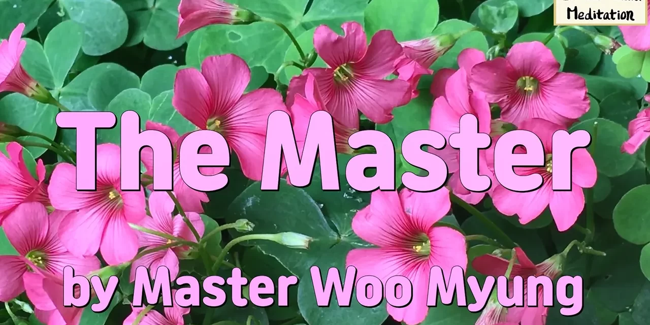 🌄 The Master: To Be Truly Alive Is To Become the Universe Itself | Master Woo Myung | Santa Clara Meditation