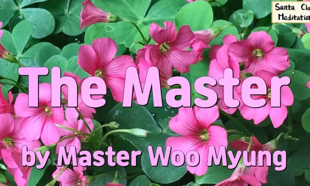 🌄 The Master: To Be Truly Alive Is To Become the Universe Itself | Master Woo Myung | Santa Clara Meditation