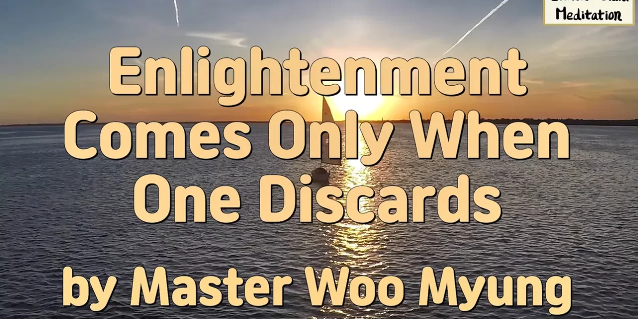 🌌 Enlightenment Comes Only When One Discards: What True Enlightenment Means Beyond Human Knowledge | Master Woo Myung | Santa Clara Meditation